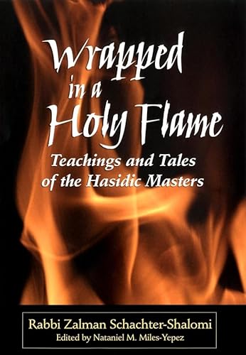 Stock image for Wrapped in a Holy Flame : Teachings and Tales of the Hasidic Masters for sale by Better World Books