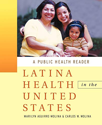 Latina Health in the United States: A Public Health Reader (Public Health/Vulnerable Populations)