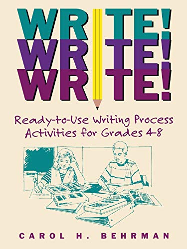 Write! Write! Write!: Ready-to-Use Writing Process Activities for Grad - Behrman, Carol H.