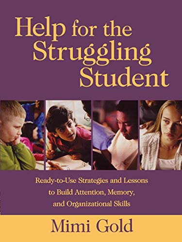 Stock image for Help for the Struggling Student: Ready-to-Use Strategies and Lessons to Build Attention, Memory, and Organizational Skills for sale by Goodwill of Colorado