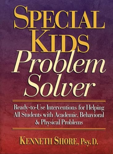 Stock image for Special Kids Problem Solver : Ready-to-Use Interventions for Helping All Students with Academic, Behavioral, and Physical Problems for sale by Better World Books