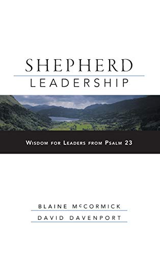 Stock image for Shepherd Leadership: Wisdom for Leaders from Psalm 23 for sale by SecondSale