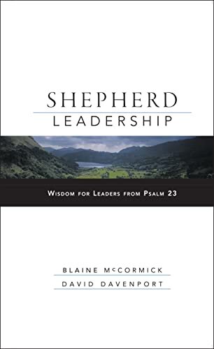 Stock image for Shepherd Leadership: Wisdom for Leaders from Psalm 23 for sale by Orion Tech