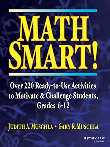 Imagen de archivo de Math Smart!: Over 220 Ready-to-Use Activities to Motivate Challenge Students, Grades 6-12 a la venta por Goodwill Books