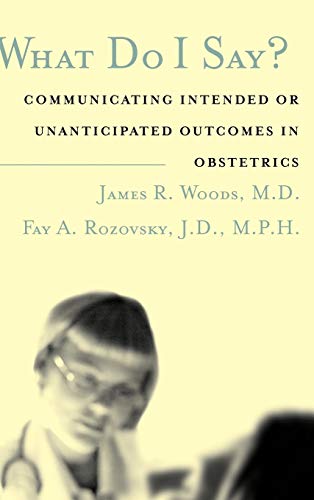 Beispielbild fr What Do I Say? : Communicating Intended or Unanticipated Outcomes in Obstetrics zum Verkauf von Better World Books