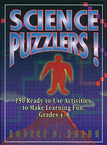 Beispielbild fr Science Puzzlers! : 150 Ready-To-Use Activities to Make Learning Fun, Grades 4-8 zum Verkauf von Better World Books