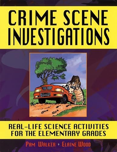 Stock image for Crime Scene Investigations : Real-Life Science Activities for the Elementary Grades for sale by Better World Books