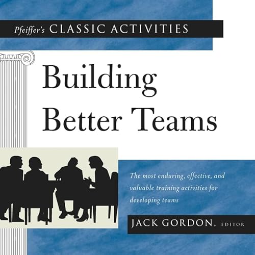 Pfeiffer's Classic Activities for Building Better Teams (9780787967093) by Gordon, Jack