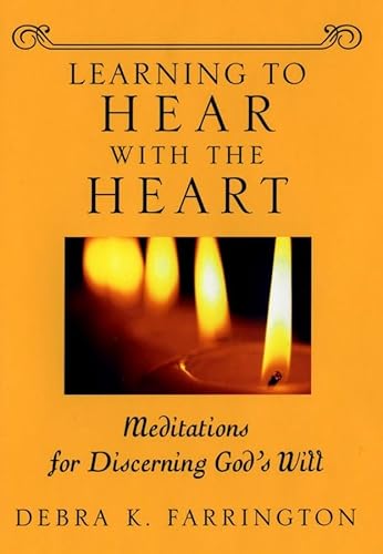 Beispielbild fr Learning to Hear with the Heart: Meditations for Discerning God's Will zum Verkauf von Wonder Book