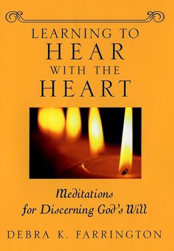 Imagen de archivo de Learning to Hear with the Heart: Meditations for Discerning God's Will a la venta por THE OLD LIBRARY SHOP