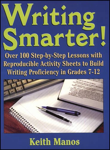 Imagen de archivo de Writing Smarter!: Over 100 Step-By-Step Lessons With Reproducible Activity Sheets To Build Writing Proficiency in Grades 7-12 Manos, Keith T. a la venta por Aragon Books Canada