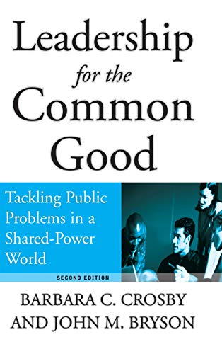 Stock image for Leadership for the Common Good: Tackling Public Problems in a Shared-Power World (Jossey-Bass US Non-Franchise Leadership) for sale by Goodwill