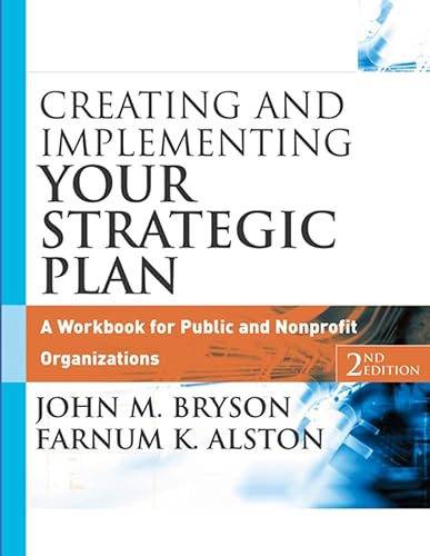 Stock image for Creating and Implementing Your Strategic Plan: A Workbook for Public and Nonprofit Organizations, 2nd Edition for sale by SecondSale