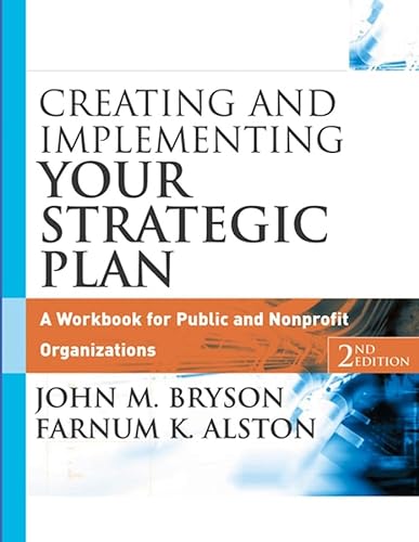 Stock image for Creating and Implementing Your Strategic Plan: A Workbook for Public and Nonprofit Organizations, 2nd Edition for sale by Ergodebooks