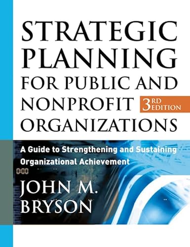 Imagen de archivo de Strategic Planning for Public and Nonprofit Organizations: A Guide to Strengthening and Sustaining Organizational Achievement, 3rd Edition a la venta por Books of the Smoky Mountains