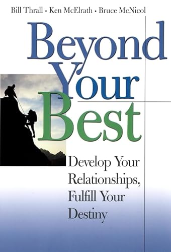 Imagen de archivo de Beyond Your Best : Develop Your Relationships, Fulfill Your Destiny a la venta por Better World Books