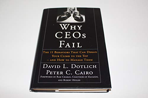 9780787967635: Why CEOs Fail: The 11 Behaviors That Can Derail Your Climb to the Top - And How to Manage Them: 48 (Jossey-Bass Leadership Series)