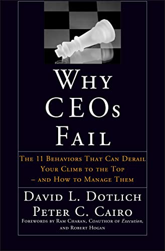 Stock image for Why CEO's Fail: The 11 Behaviors That Can Derail Your Climb to the Top and How to Manage Them for sale by Wonder Book