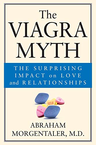 9780787968014: The Viagra Myth: The Surprising Impact on Love and Relationships