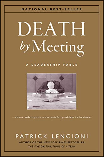 Beispielbild fr Death by Meeting: A Leadership Fable.About Solving the Most Painful Problem in Business zum Verkauf von Dream Books Co.