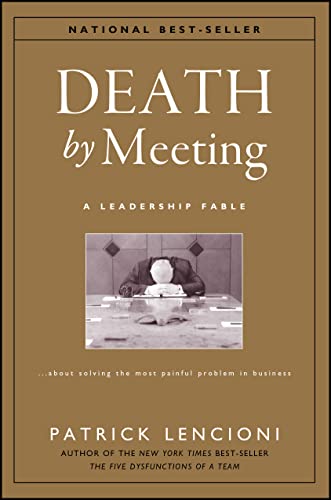 9780787968052: Death by Meeting: A Leadership Fable About Solving the Most Painful Problem in Business