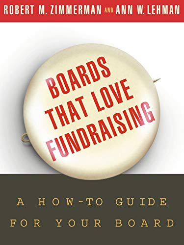 Imagen de archivo de Boards That Love Fundraising : A How-To Guide for Your Board a la venta por Better World Books