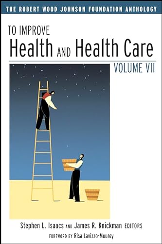 Stock image for To Improve Health and Health Care Vol VII: The Robert Wood Johnson Foundation Anthology (Public Health/Robert Wood Johnson Foundation Anthology) for sale by Wonder Book