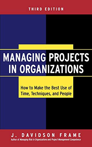 Stock image for Managing Projects in Organizations: How to Make the Best Use of Time, Techniques, and People for sale by Wonder Book