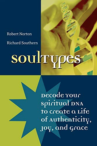Imagen de archivo de SoulTypes : Decode Your Spiritual DNA to Create a Life of Authenticity, Joy, and Grace a la venta por Better World Books
