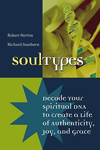 9780787968724: SoulTypes: Decode Your Spiritual DNA to Create a Life of Authenticity, Joy, and Grace