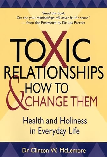 Stock image for Toxic Relationships and How to Change Them: Health and Holiness in Everyday Life for sale by Wonder Book