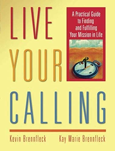 Imagen de archivo de Live Your Calling: A Practical Guide to Finding and Fulfilling Your Mission in Life Format: Paperback a la venta por INDOO