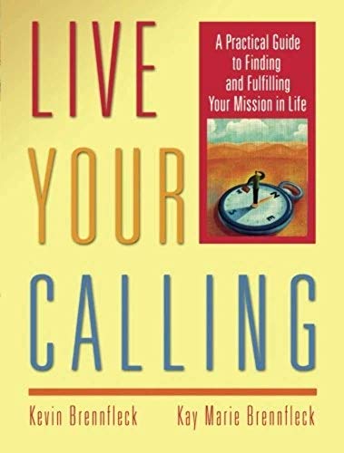 Image d'archives pour Live Your Calling: A Practical Guide to Finding and Fulfilling Your Mission in Life mis en vente par WorldofBooks