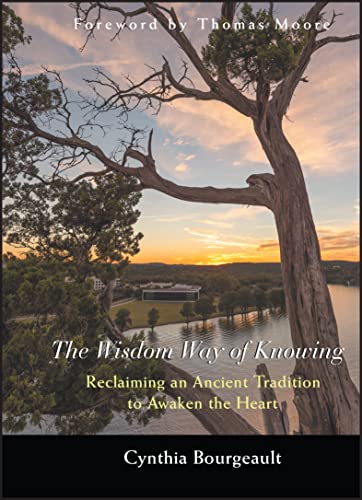 9780787968960: The Wisdom Way of Knowing: Reclaiming an Ancient Tradition to Awaken the Heart