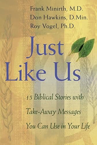 Just Like Us: 15 Biblical Stories with Take-Away Messages You Can Use in Your Life (9780787969042) by Minirth, Frank; Hawkins, Don; Vogel, Roy
