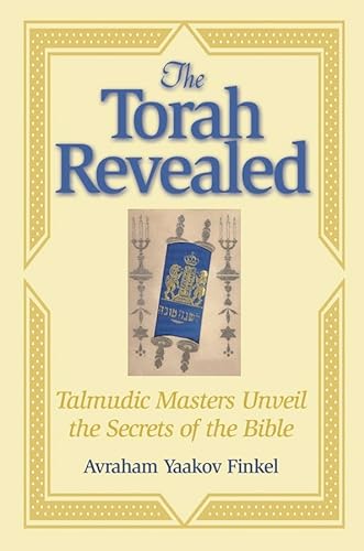 Stock image for The Torah Revealed: Talmudic Masters Unveil the Secrets of the Bible for sale by Bookmans
