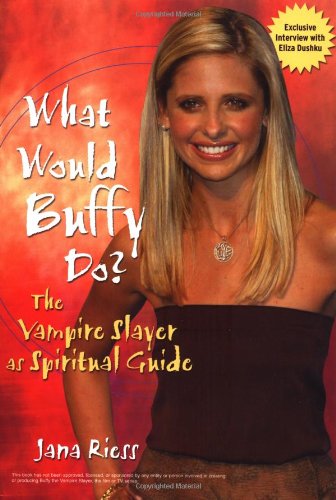 9780787969226: What Would Buffy Do?: The Vampire Slayer as Spiritual Guide