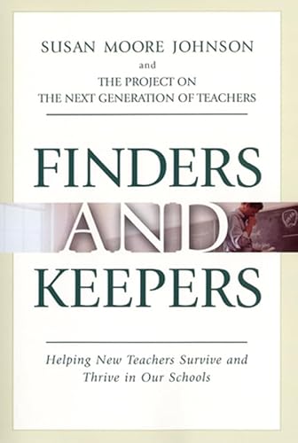 Beispielbild fr Finders and Keepers: Helping New Teachers Survive and Thrive in Our Schools zum Verkauf von Wonder Book