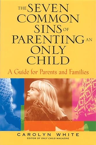 Stock image for The Seven Common Sins of Parenting An Only Child: A Guide for Parents and Families for sale by Hippo Books