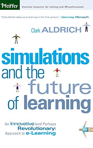 Stock image for Simulations and the Future of Learning: An Innovative (and Perhaps Revolutionary) Approach to e-Learning for sale by Wonder Book