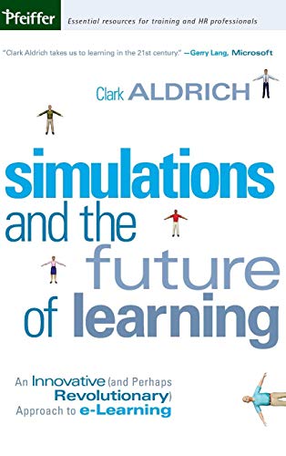 Stock image for Simulations and the Future of Learning: An Innovative (and Perhaps Revolutionary) Approach to e-Learning for sale by Books of the Smoky Mountains