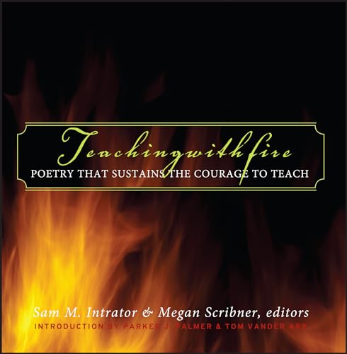 Stock image for Teaching with Fire: Poetry That Sustains the Courage to Teach for sale by SecondSale