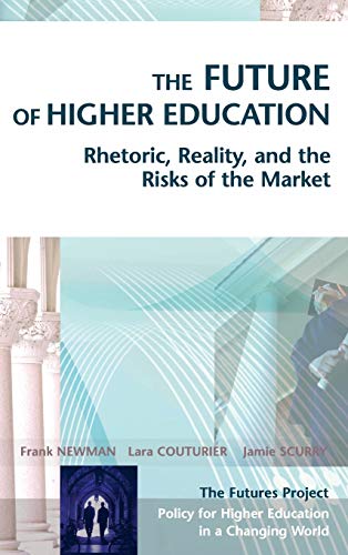 9780787969721: The Future of Higher Education: Rhetoric, Reality, and the Risks of the Market