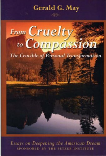 From Cruelty to Compassion: The Crucible of Personal Transformation (9780787970048) by Gerald G. May