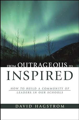 Beispielbild fr From Outrageous to Inspired: How to Build a Community of Leaders in Our Schools (Jossey Bass Education Series) zum Verkauf von WorldofBooks