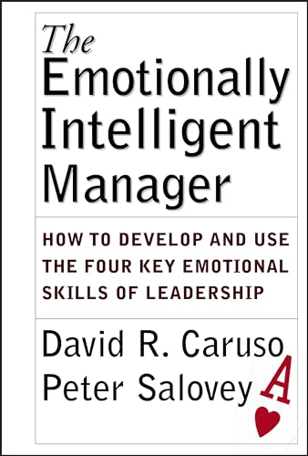 9780787970710: The Emotionally Intelligent Manager: How to Develop and Use the Four Key Emotional Skills of Leadership