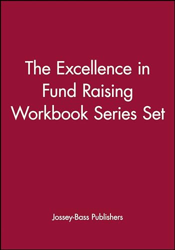 The Excellence in Fund Raising Workbook Series Set, Set contains: Case Support; Capital Campaign; Special Events; Build Direct Mail; Major Gifts; Endowment (9780787970826) by Jossey-Bass Publishers