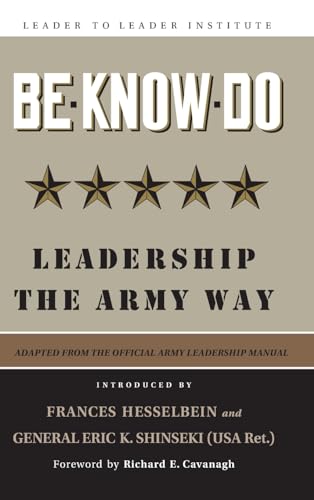 Beispielbild fr Be * Know * Do, Adapted from the Official Army Leadership Manual : Leadership the Army Way zum Verkauf von Better World Books