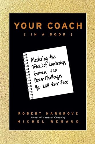 Stock image for Your Coach : Mastering the Trickiest Leadership, Business and Career Challenges You Will Ever Face for sale by Better World Books