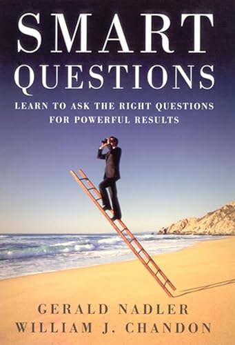 Stock image for Smart Questions : Learn to Ask the Right Questions for Powerful Results for sale by Better World Books: West